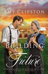Icon image Building a Future: An Uplifting Inspirational Romance