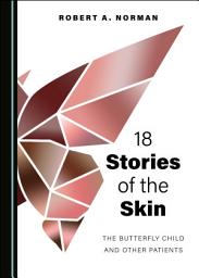 Icon image 18 Stories of the Skin: The Butterfly Child and Other Patients