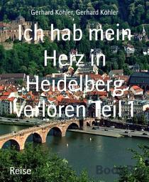 Icon image Ich hab mein Herz in Heidelberg verloren Teil 1