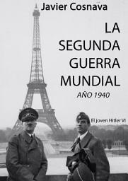 Icon image EL JOVEN HITLER 6: Año 1940