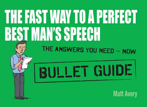 Icon image The Fast Way to a Perfect Best Man's Speech: Bullet Guides