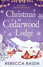 Icon image Christmas At Cedarwood Lodge: Celebrations and Confetti at Cedarwood Lodge / Brides and Bouquets at Cedarwood Lodge / Midnight and Mistletoe at Cedarwood Lodge