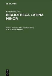 Icon image P. Terenti Andria: Mit kritischen und exegetischen Anmerkungen