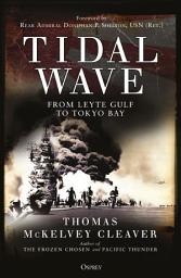 Icon image Tidal Wave: From Leyte Gulf to Tokyo Bay