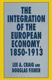 Icon image The Integration of the European Economy, 1850–1913