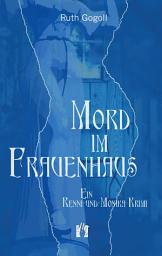 Icon image Mord im Frauenhaus: Ein Renni-und-Monika-Krimi