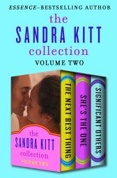 Icon image The Sandra Kitt Collection Volume Two: The Next Best Thing, She's the One, and Significant Others