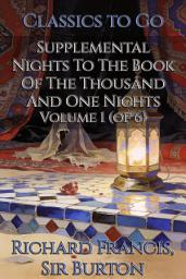 Icon image Supplemental Nights To The Book Of The Thousand And One Nights: Restored Classics to Go Edition