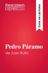 Icon image Pedro Páramo de Juan Rulfo (Guía de lectura): Resumen y análisis completo