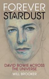 Icon image Forever Stardust: David Bowie Across the Universe