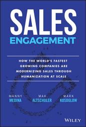 Icon image Sales Engagement: How The World's Fastest Growing Companies are Modernizing Sales Through Humanization at Scale