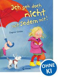 Icon image Ich geh doch nicht mit Jedem mit! (Starke Kinder, glückliche Eltern): Präventionsbuch zum Vorlesen für Kinder ab 3 Jahre