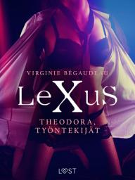 Icon image LeXuS: Theodora, Työntekijät - eroottinen dystopia