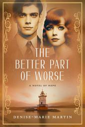 Icon image The Better Part of Worse: A Novel of Hope