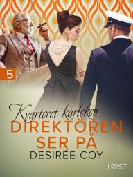 Icon image Kvarteret kärleken: Direktören ser på - erotisk novell: Volym 5