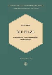 Icon image Die Pilze: Grundzüge ihrer Entwicklungsgeschichte und Morphologie, Ausgabe 2