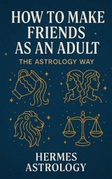 Icon image How to Make Friends as an Adult: The Astrology Way