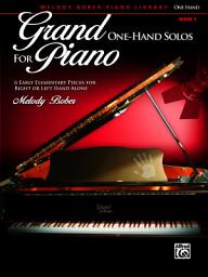 Icon image Grand One-Hand Solos for Piano, Book 1: 6 Early Elementary Pieces for Right or Left Hand Alone