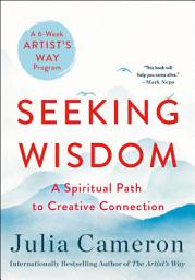 Icon image Seeking Wisdom: A Spiritual Path to Creative Connection