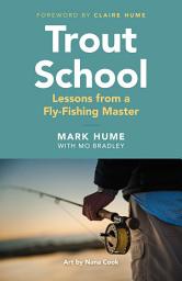 Icon image Trout School: Lessons from a Fly-Fishing Master
