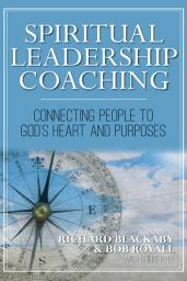 Icon image Spiritual Leadership Coaching: Connecting People to God's Heart and Purposes
