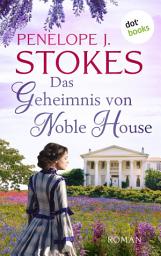 Icon image Das Geheimnis von Noble House: Roman | Eine mitreißende Familiensaga über drei mutige Frauengenerationen