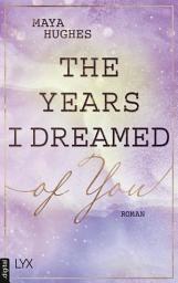 Icon image The Years I Dreamed Of You