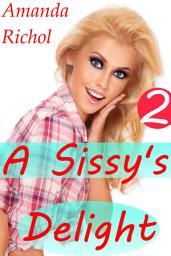 Icon image A Sissy's Delight 2 (Gay Crossdressing, Humiliation, Cuckold, Forced Femdom)