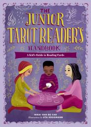 Icon image The Junior Tarot Reader's Handbook: A Kid's Guide to Reading Cards