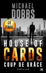 Icon image House of Cards, T3 : Coup de Grâce