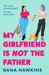 Icon image My Girlfriend is Not the Father
