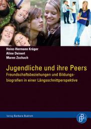 Icon image Jugendliche und ihre Peers: Freundschaftsbeziehungen und Bildungsbiografien in einer Längsschnittperspektive