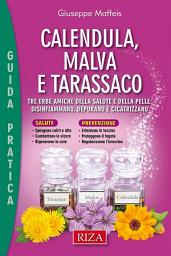 Icon image Calendula, malva e tarassaco: Tre erbe amiche della salute e della pelle: disinfiammano, depurano e cicatrizzano