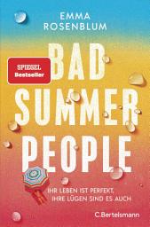Icon image Bad Summer People: Ihr Leben ist perfekt, ihre Lügen sind es auch. - Roman. Ein Roman wie der heißeste neue Sommercocktail – frisch, sexy, unwiderstehlich