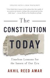 Icon image The Constitution Today: Timeless Lessons for the Issues of Our Era