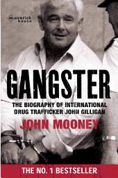 Icon image Gangster: The biography of the international drug trafficker John Gilligan