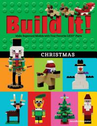 Icon image Build It! Christmas: Make Supercool Models with Your Favorite LEGO® Parts