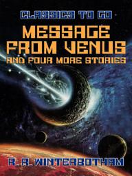 Icon image Message from Venus and Four More Stories: Restored Classics to Go Edition
