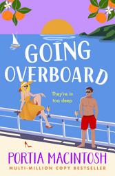 Icon image Going Overboard: The utterly hilarious forced proximity romance from MULTI-MILLION-COPY BESTSELLER Portia MacIntosh