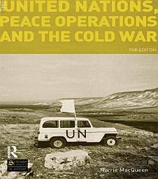 Icon image The United Nations, Peace Operations and the Cold War: Edition 2