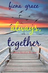 Icon image Always, Together (Endless Harbor—Book Four)