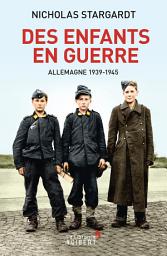 Icon image Des enfants en guerre : Allemagne 1939-1945: Allemagne 1939-1945