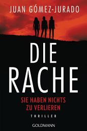 Icon image Die Rache - Sie haben nichts zu verlieren: Thriller