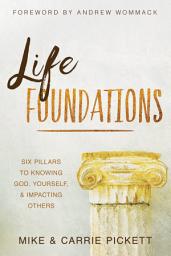 Icon image Life Foundations: Six Pillars to Knowing God, Yourself, and Impacting Others