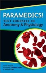 Icon image Paramedics! Test Yourself in Anatomy and Physiology