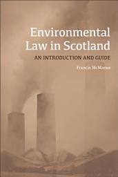 Icon image Environmental Law in Scotland: An Introduction and Guide
