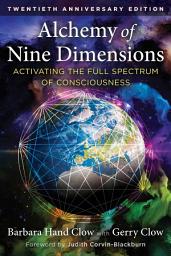 Icon image Alchemy of Nine Dimensions: Activating the Full Spectrum of Consciousness, Edition 3