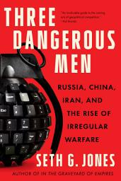 Icon image Three Dangerous Men: Russia, China, Iran and the Rise of Irregular Warfare