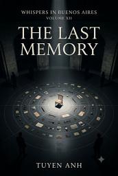 Icon image WHISPERS IN BUENOS AIRES: VOLUME XII: THE LAST MEMORY