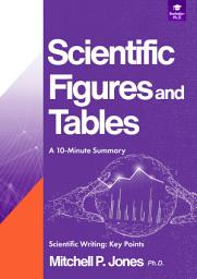 Icon image Scientific Figures and Tables: A 10-Minute Summary